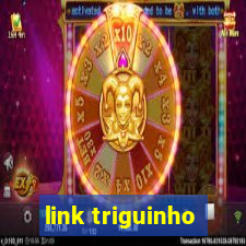 link triguinho